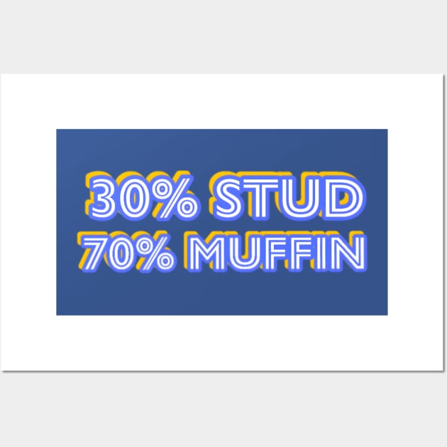 30% Stud 70% Muffin Wall Art by r.abdulazis